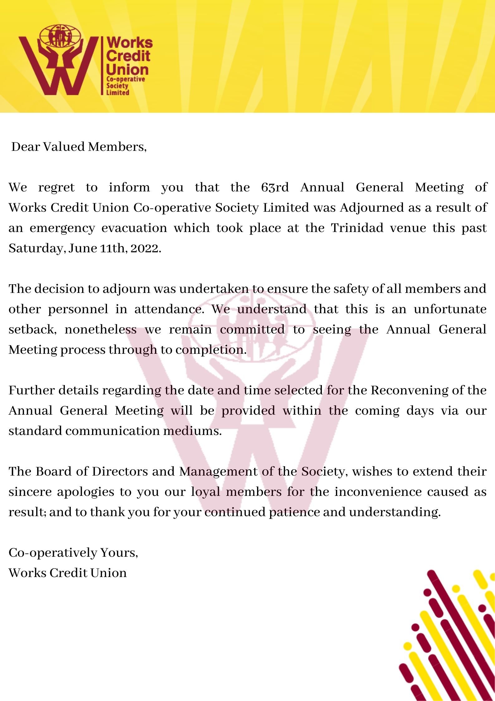 Dear Valued Members, It is our deep regret to inform you that the 62nd Annual General Meeting of Work Credit Union Co-operative Society Limited has been Adjourned due to technical difficulties with our virtual meetin.jpg